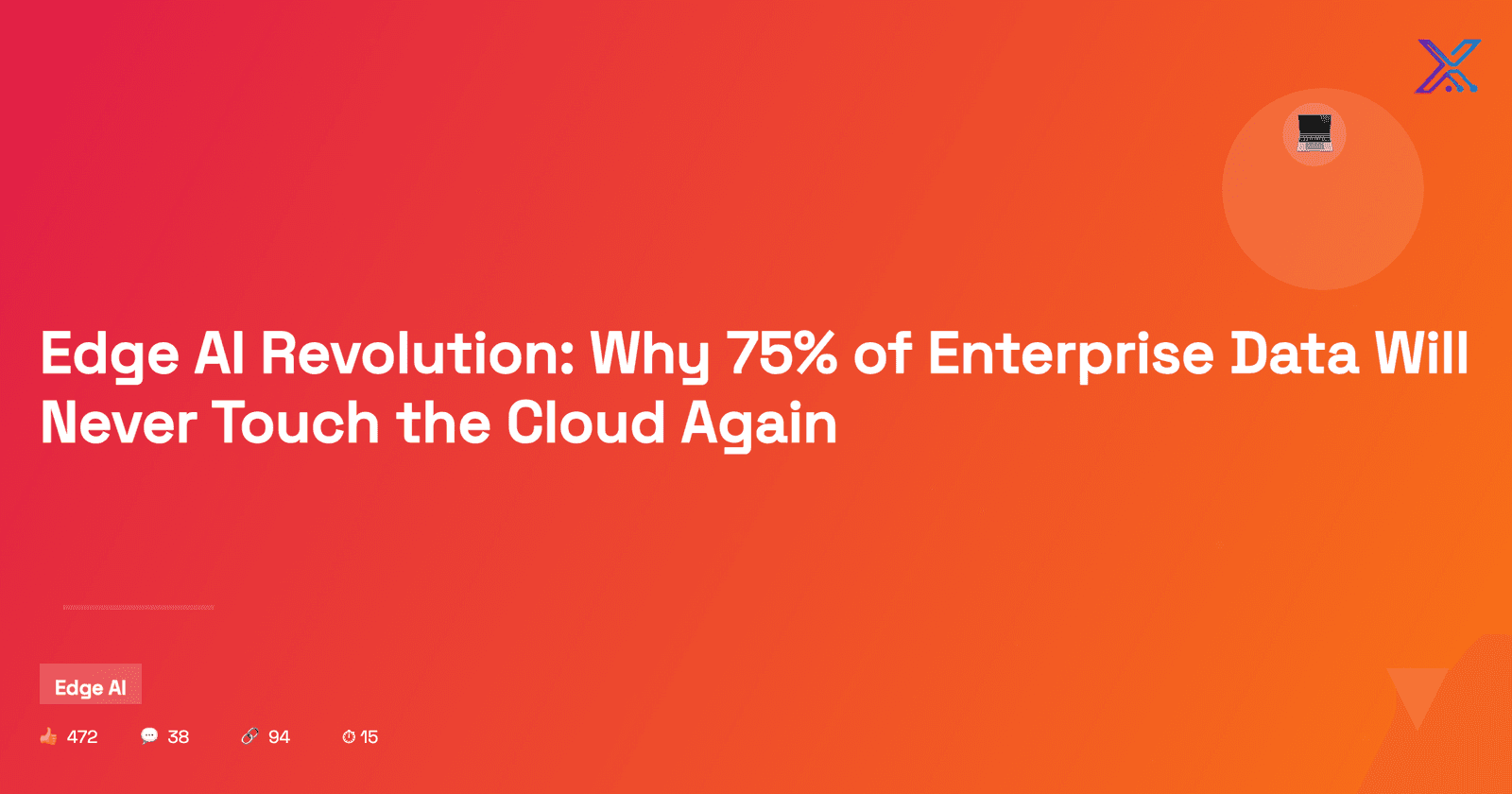 Edge AI Revolution: Why 75% of Enterprise Data Will Never Touch the Cloud Again