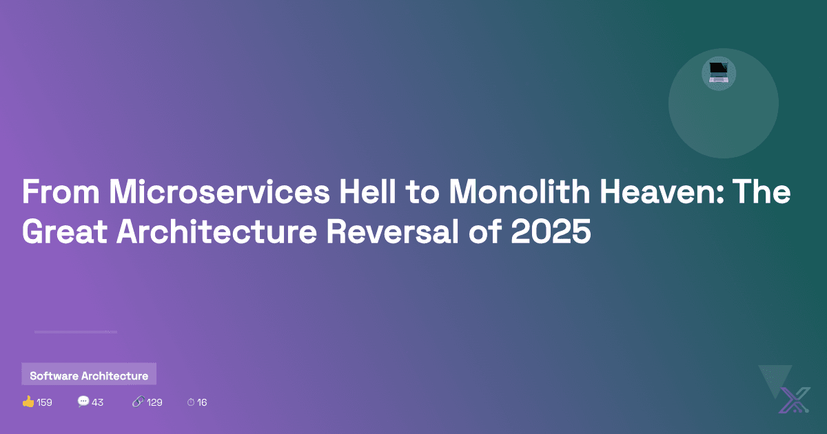 From Microservices Hell to Monolith Heaven: The Great Architecture Reversal of 2025